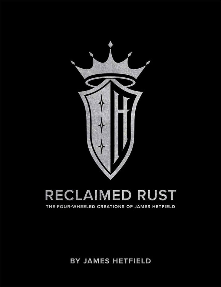 Reclaimed Rust: The Four-Wheeled Creations Of James Hetfield