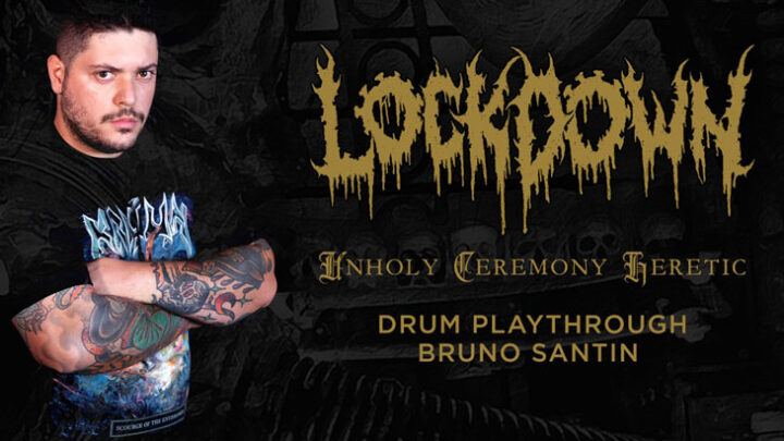 Lockdown: baterista Bruno Santin apresenta playthrough ‘Unholy Ceremony Heretic’
