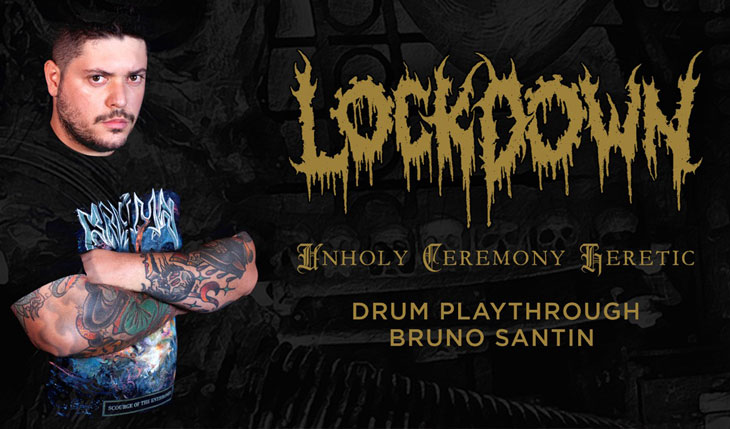 Lockdown: baterista Bruno Santin apresenta playthrough ‘Unholy Ceremony Heretic’